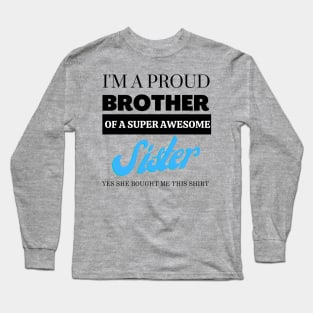 I&#39;m a proud brother of a super awesome sister - she bought me this Long Sleeve T-Shirt